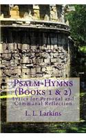 Psalm-Hymns (Volumes 1 & 2): For Personal and Communal Reflection
