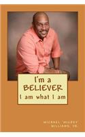 I'm a Believe: I Am What I Am