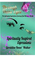 Through Thine Eyes - The Spiritual Inspiration of God Moving in my Life