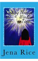 Looking Through the Window of Time: It Started Out My Story...Then It Became His