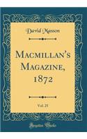 Macmillan's Magazine, 1872, Vol. 25 (Classic Reprint)