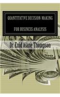 Quantitative Decision-Making for Business Analysis
