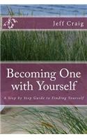 Becoming One with Yourself: A Step by Step Guide to Finding Yourself(English)