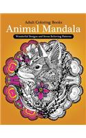 Adult Coloring Books: Animal Mandala Wonderful Design and Stress Relieving Creatures