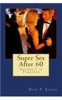 Super Sex After 60 - Intimacy is Timeless