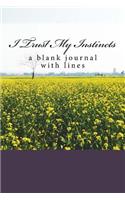 I Trust My Instincts: A Blank Journal with Lines