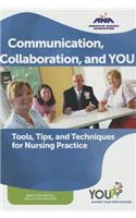 Communication, Collaboration, and You: Tools, Tips, and Techniques for Nursing Practice