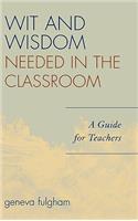 Wit and Wisdom Needed in the Classroom