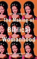 Making of Biblical Womanhood