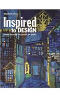 Inspired to Design: Seven Steps to Successful Art Quilts
