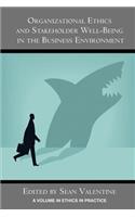 Organizational Ethics and Stakeholder Well-Being in the Business Environment
