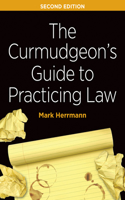 The Curmudgeon's Guide to Practicing Law