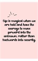 Life is magical when we are bold and have the courage to move forward into the unknown, rather than backwards into security. Dot Grid Bullet Journal