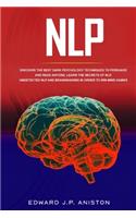 Nlp: Discover the Best Dark Psychology Techniques to Persuade and Read Anyone; Learn the Secrets of NLP, Undetected NLP and Brainwashing in order to WIN 