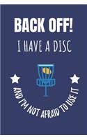 Back Off! I Have A Disc And I'm Not Afraid To Use It