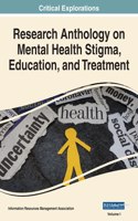 Research Anthology on Mental Health Stigma, Education, and Treatment, VOL 1