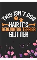 This Isn't Dog Hair It's Bedlington Terrier Glitter: Cool Bedlington Terrier Dog Journal Notebook - Bedlington Terrier Puppy Lover - Funny Bedlington Terrier Dog Gifts - Bedlington Terrier Owner Gifts.