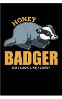 Honey Badger Do I Look Like I Care?