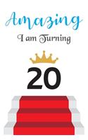 Amazing!!!! I am Turning 20: Notebook - Best gift for Birthday