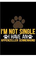 I'm Not Single I Have an Appenzeller Sennenhund