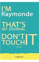 Raymonde: DON'T TOUCH MY NOTEBOOK PLEASE Unique customized Gift for Raymonde - Journal for Girls / Women with beautiful colors Blue and Yellow, Journal to Wri