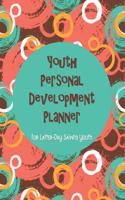 Youth Personal Development Planner For Latter-Day Saints Youth