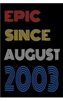 Epic Since August 2003 Notebook Birthday Gift For Women/Men/Boss/Coworkers/Colleagues/Students/Friends.