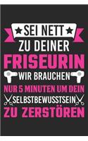 Sei Nett Zu Deiner Friseurin: Din A5 Heft (Kariert) Mit Karos Für Friseurinnen - Notizbuch Tagebuch Planer Friseurin - Notiz Buch Geschenk Journal Frisörin Friseuse Haare Schneid