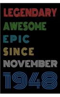 Legendary Awesome Epic Since November 1948 Notebook Birthday Gift For Women/Men/Boss/Coworkers/Colleagues/Students/Friends.: Lined Notebook / Journal Gift, 120 Pages, 6x9, Soft Cover, Matte Finish