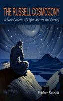 Russell Cosmogony; A New Concept of Light, Matter, and Energy