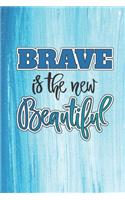 Brave is The New Beautiful