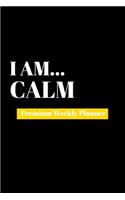 I Am Calm: Premium Weekly Planner