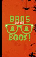 Bros Before Boos!: Ghost Ghoul Halloween Party Scary Hallows Eve All Saint's Day Celebration Gift For Celebrant And Trick Or Treat (6"x9") Lined Notebook To Write In