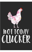 Not Today Clucker