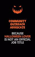 Community Outreach Advocate Because Halloween Lover Is Not An Official Job Title