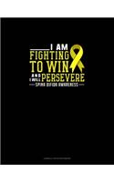 I Am Fighting To Win And I Will Persevere Spina Bifida Awareness