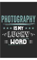 Photography Is My Lucky Word