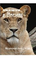 To be or not to be ... a lioness: Notebook - 7 x 10 inches - 102 high quality pages - Paperback - Ideal personal diary - children's notebook - birthday gift girl or woman - lioness -