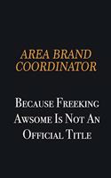 Area Brand Coordinator because freeking awsome is not an official title