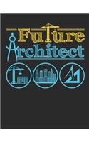 Future Architect: Architecture Student Notebook, Blank Paperback Book to write in, Architect Graduation Gifts, 150 pages, college ruled