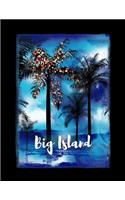 Big Island: Hawaiian Notebook With Lined Wide Ruled Paper For Taking Notes. Stylish Tropical Travel Journal Diary 8.5 x 11 Inch Soft Cover. For Home, Work Or Sc