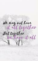 We may not have it all together but together we have it all: A 90-day Gratitude Journal