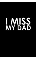 I Miss My Dad: Food Journal - Track Your Meals - Eat Clean And Fit - Breakfast Lunch Diner Snacks - Time Items Serving Cals Sugar Protein Fiber Carbs Fat - 110 Pag