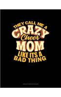 They Call Me A Crazy Cheer Mom Like It's A Bad Thing