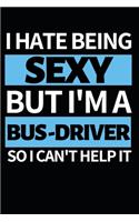 I Hate Being Sexy But I'm A Bus Driver