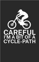 Careful Im a bit of a cycle path