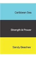 Caribbean Sea, Strength & Power, Sandy Beaches