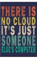There is No Cloud It's Just Someone Else's Computer