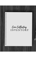 Coin Collecting Inventory: Coin & Currency Collection Logbook- Cataloguing Collections Journal- Inventory Dairy Management for Financial Institutions, Business & Personal trac