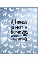 A House Is Not A Home Without Paw Prints: Cute cat journal for girls / College Ruled Writing Cat Notebook, Soft Cover, Matte Finish, Best Cat Journals for College Composition